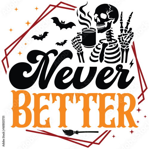 Skeleton Halloween Never Better Png
 Art & Illustration