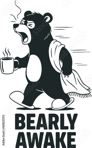 A tired, yawning cartoon bear in slippers walks with a steaming coffee mug, feeling "bearly awake".