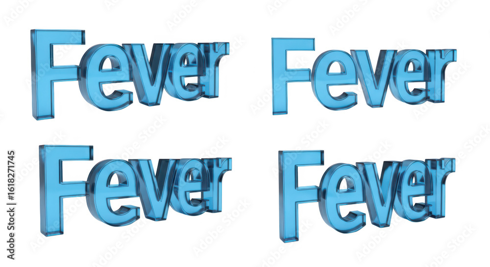 Multiple 3D renderings of the word Fever in shiny translucent blue lettering displayed from various angles on a white background Multiple 3D renderings of the word Fever in shiny translucent blue lettering displayed from various angles on a white background