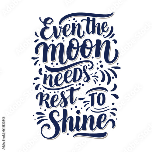 Even The Moon Needs Rest To Shine - Inspirational Self-Care Quote