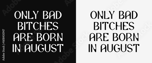 Only Bad Bitches Are Born in August SVG – Minimalist Birthday Lettering Design for Cricut, Silhouette, Sublimation, Embroidery & DIY Gifts for Women
