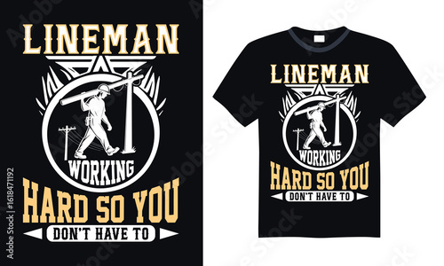 Lineman working hard so you don’t have to - Lineman T-shirt design, Lettering for greeting banners, Modern calligraphy, Cards and Posters, Mugs, Notebooks, black background, EPS 10.