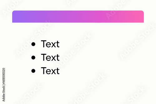 Gradient Bar and Text Elements: A minimalist and modern design with a gradient-colored bar at the top and bulleted text elements below, perfect for infographics or presentations.