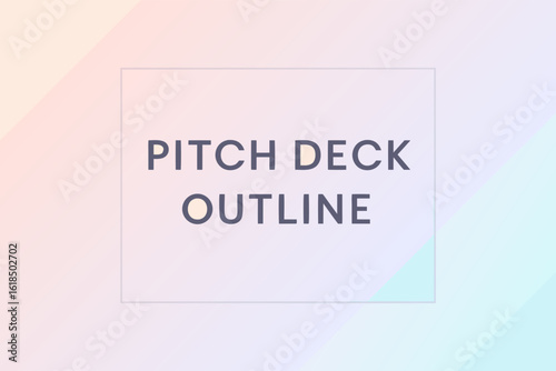 Pitch Deck Outline: A clean, modern composition featuring the text PITCH DECK OUTLINE, perfect for presentations, startups, and business proposals. 