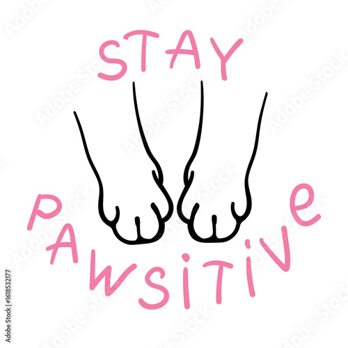 Minimalist vector illustration of two cat paws with the motivational phrase "Stay Pawsitive" in pink letters. Fun and uplifting design for pet lovers, t-shirts, stickers, and prints.
