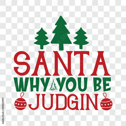 santa why you be judgin svg