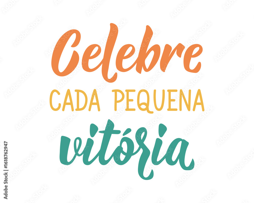Fototapeta premium Translation from Portuguese - Celebrate every tiny victory. Perfect design for greeting cards, posters and social media. Brazilian Lettering.