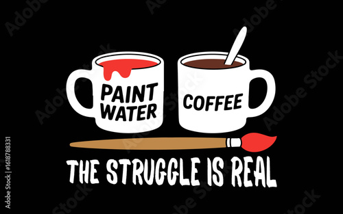 The Struggle Is Real Artist Paint Mug svg t-shirt quotes design