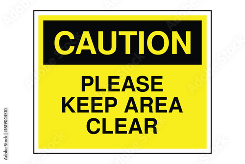 CAUTION Sign – Please Keep Area Clear Warning with Yellow Header and Black Text, Safety Label for Walkways, Emergency Zones, and Industrial Workspaces, Transparent Isolated Background