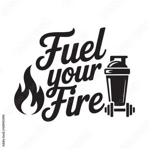 Fuel Your Fire Fitness Motivation Graphic with Shaker Bottle and Weights
