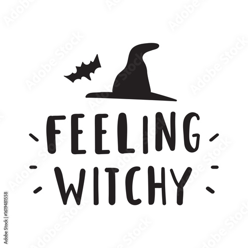 Halloween funny phrase - Feeling witchy. Vector hand drawn design. Outline illustration on white background.