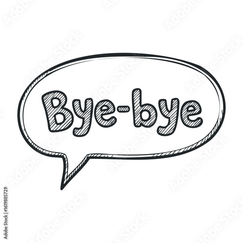 Hand-drawn speech bubble saying "bye-bye" in black and white. Vector illustration