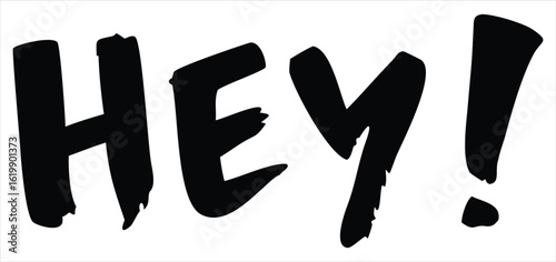 Bold black brush stroke The word "HEY" with exclamation mark isolated on white background for greeting and attention grabbing