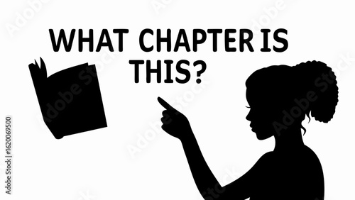 Silhouette of a woman pointing at a book with text that reads what chapter is this in black and white