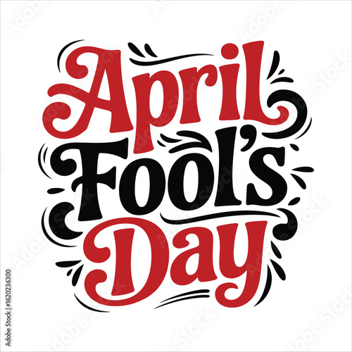 stylish t-shirt design with an elegant and artistic typographic layout that says 'April Fool's Day