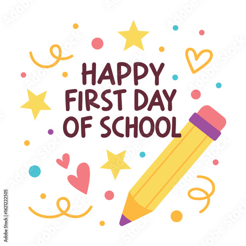 Happy first day of school greeting with a large yellow pencil and colorful confetti stars and hearts celebrating the start of education isolated on white background