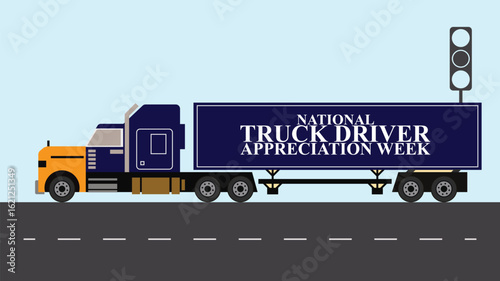 National Truck Driver Appreciation Week, Honoring the Heroes of the Highway