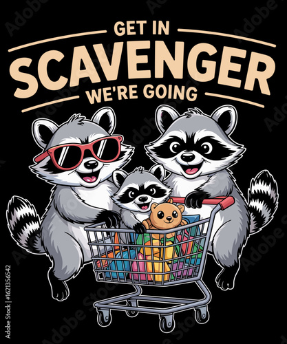 Get In Scavenger We're going Funny Raccoon Lover