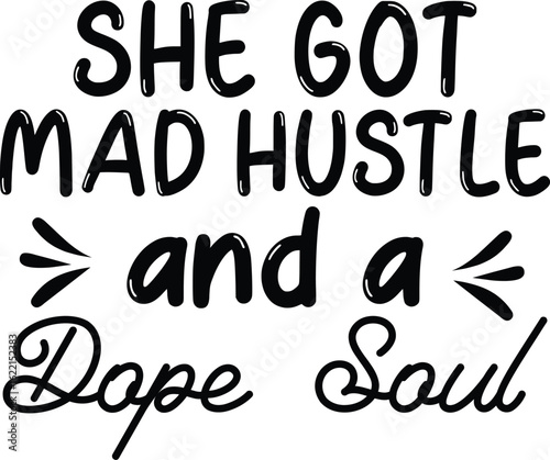 she got mad hustle and a dope soul