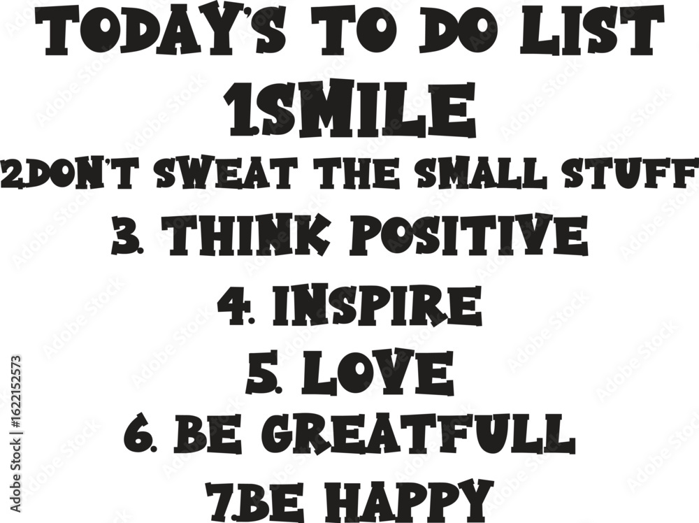 Obraz premium today’s to do list 1.smile 2.do n’t sweat the small stuff 3. think positive 4. inspire 5. love 6. be greatfull 7.be happy