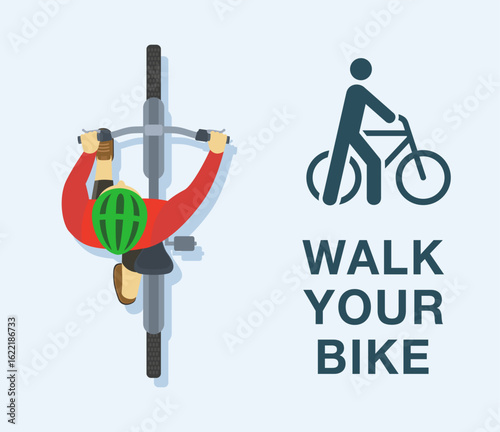 Safe driving tips and traffic regulation rules. Isolated cyclist walking a bicycle and "walk your bike" sign. Top view. Flat vector illustration template.