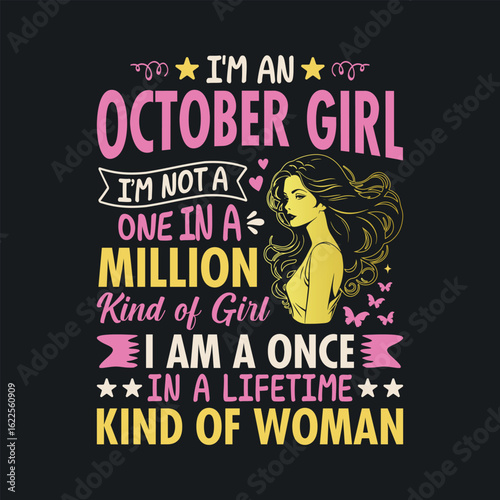 Vector art of I'm an October girl, I'm not a one in a million kind of girl, i am a once in a lifetime kind of woman - t shirt design for girls
