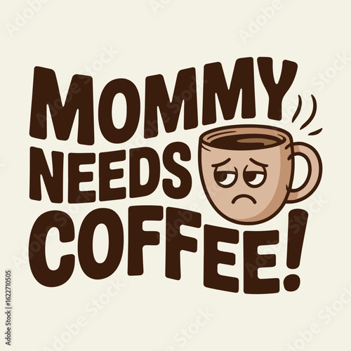 Mommy Needs Coffee Funny Quote T Shirt Design