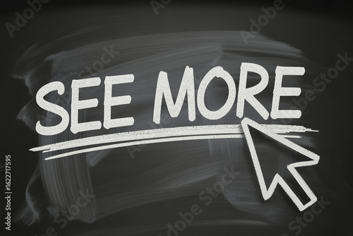 See More Chalkboard Message with Arrow Cursor Pointing to Text for Additional Information and Details
