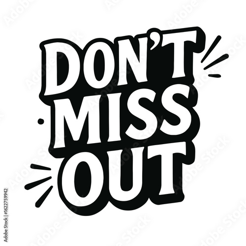 Retro Style 'Don't Miss Out' Graphic. A bold, black and white vector design for promotions and creating a sense of urgency.