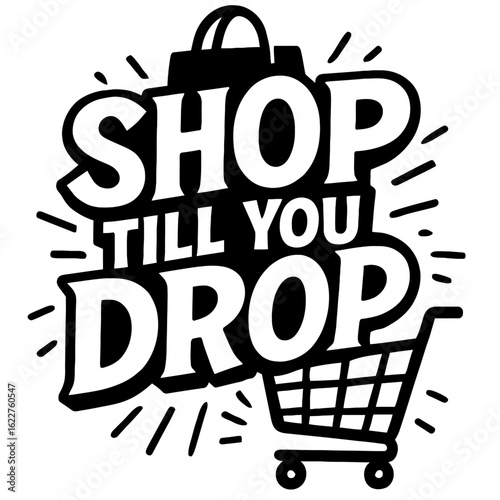 Retro Style 'Shop Till You Drop' Graphic. A bold, black and white vector design with a shopping bag and cart for sales events and promotions.