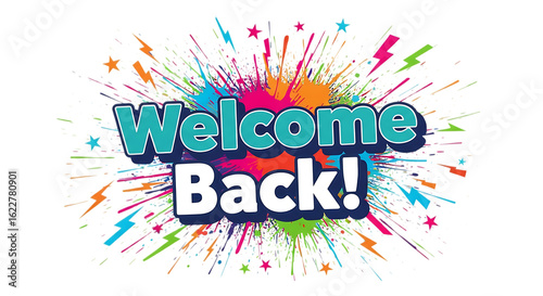 Welcome back text with colorful explosion isolated on transparent background