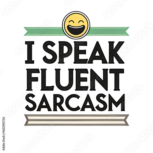 Funny Sarcasm Quote Tee – I Speak Fluent