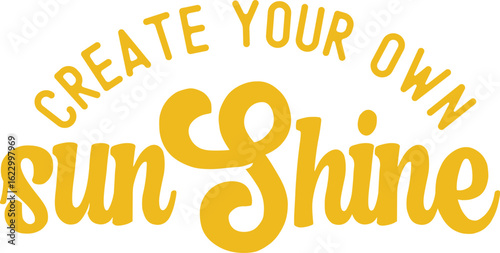 create your own sunshine