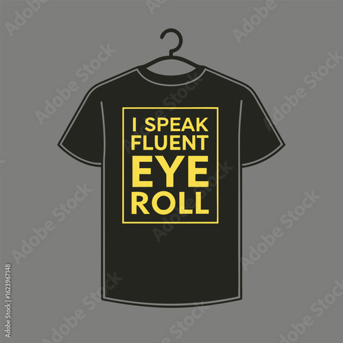 “I Speak Fluent Eye Roll” – Bold Sarcastic T-Shirt Typography Vector Design