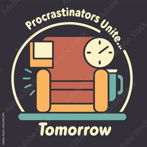 “Procrastinators Unite… Tomorrow” – Funny Lazy Quote T-Shirt Typography Vector Design