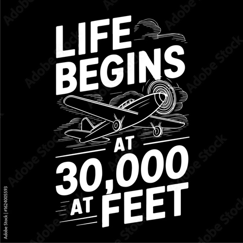 Inspirational aviation graphic proclaiming "Life begins at 30,000 feet," featuring a vintage airplane in flight.
