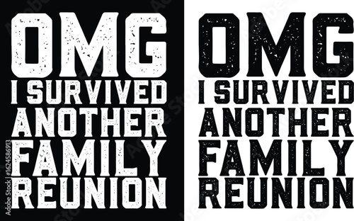 OMG i survived another family reunin, funny phase t-shirt design