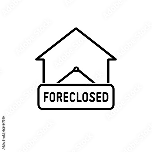 House with “Foreclosed” sign symbolizing home loss during financial crisis (Outline icon)