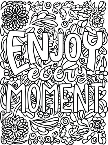 Coloring Book Kids Intricate floral doodle art with inspirational message "Enjoy every moment",a detailed coloring page design for mindful relaxation and creative expression""