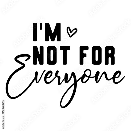 I'm Not For Everyone