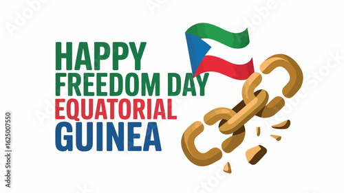 Happy Freedom Day Equatorial Guinea with Breaking Chains Illustration
