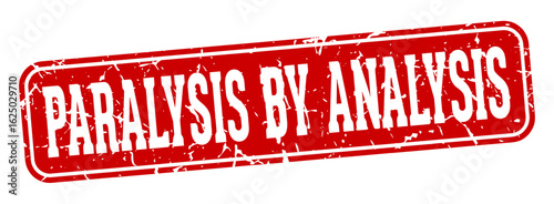 paralysis by analysis rectangular sign. paralysis by analysis stamp