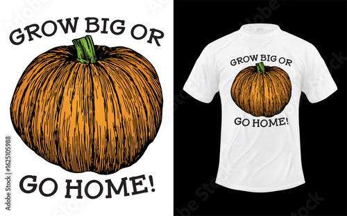 Funny grow big or go home giant pumpkin seed grower silhouette design celebrating large harvests and agricultural enthusiasm
