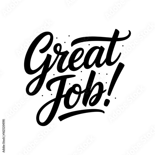 Great job vector hand drawn lettering positive quote. Calligraphy inspirational and motivational slogan for business card, banner, poster