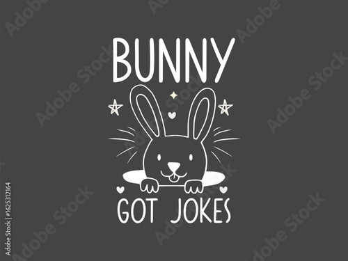 Bunny got jokes funny rabbit t shirt for bunny lovers with a great sense of humor
