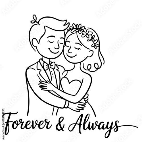 Forever & Always: An illustration of a loving couple on their wedding day. The groom and bride, embraced, the text Forever & Always beautifully complements this picture.