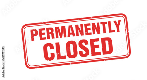 Distressed Stamp Announcing a Business or Location is Permanently Closed Indefinitely