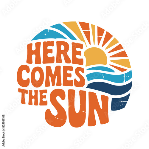 Colorful modern-style Here Comes The Sun text with ocean waves and rising sun, vector illustration design