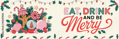 Festive Christmas Illustration Gingerbread Man, Candy Cane, Ornaments and Eat, Drink, and Be Merry