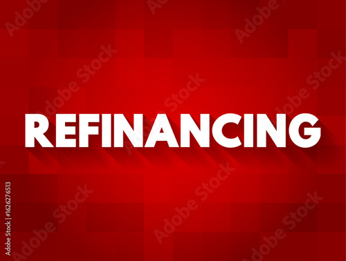 Refinancing is the replacement of an existing debt obligation with another debt obligation under a different term and interest rate, text concept background